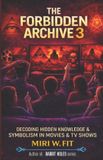 The Independently Published The Forbidden Archive 3: Decoding Hidden Knowledge and Symbolism in Movies and TV Shows