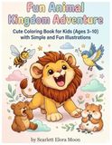 Fun Animal Kingdom Adventure: Coloring Book for Kids Ages 3–10 with Cute and Easy Animals