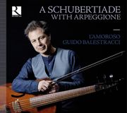Outhere Ricercar Guido Balestracci, L'Amoroso - A Schubertiade With Arpeggione (CD)