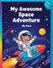 30 Days in Space: My Awesome Activity Adventure: Fun Space Activity Book for Kids Ages 4-8: Featuring Mazes, Coloring Pages, Counting Puzzles, and More!