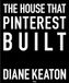 The Diane Keaton The House that Pinterest Built