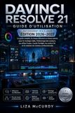 DAVINCI RESOLVE 21 GUIDE DE L'UTILISATEUR 2026–2027