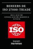 BEHEERS DE ISO 27000-TRIADE BOEK 01: ISO/IEC 27001: Architectuur van het ISMS, Implementatie en Certificering