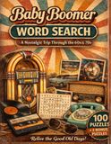 Baby Boomer Word Search: A Nostalgic Trip Through the 60s & 70s: 100 Large Print Puzzles for Seniors and Adults
