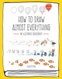 How Libri GmbH How to Draw Almost Everything: An Illustrated Sourcebook