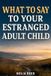 What Libri GmbH What to Say to Your Estranged Adult Child: A Parent’s Guide to Reaching Out, Rebuilding Trust, and Moving Forward with Self-Respect