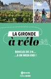 La Gironde à vélo: Boucles de 2h... à un week-end !