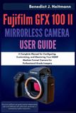 Fujifilm GFX 100 II Mirrorless Camera User Guide