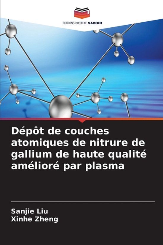 Dépôt Editions Notre Savoir Dépôt de couches atomiques de nitrure de gallium de haute qualité amélioré par plasma