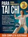 TAI CHI PARA PRINCIPIANTES: 10 LIBROS EN 1: Ejercicios Paso a Paso para Mejorar el Equilibrio, Reducir el Estrés y Aumentar la Energía | Guía Completa de Movimientos, Respiración y Bienestar