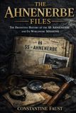 The Ahnenerbe Files: The Definitive History of the SS Ahnenerbe and Its Worldwide Missions