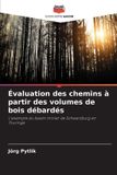 Évaluation Editions Notre Savoir Évaluation des chemins à partir des volumes de bois débardés Paperback