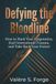 Defying the Bloodline: How to Hack Your Epigenetics, End Generational Trauma, and Take Back Your Future