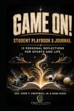 GAME ON! STUDENT PLAYBOOK & JOURNAL: YOUR Personal Reflections for Sports and Life