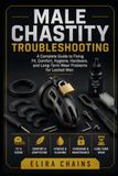 Male Icecat Male Chastity Troubleshooting: A Complete Guide to Fixing Fit, Comfort, Hygiene, Hardware, and Long-Term Wear Problems for Locked Men