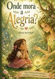 Onde a alegria Mora?: 01