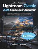 Adobe Photoshop Lightroom Classic 2026 Guide de l'utilisateur