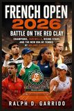 French Open 2026: Battle on the Red Clay: Champions, Farewells, Rising Stars, and the New Era of Tennis at Roland-Garros