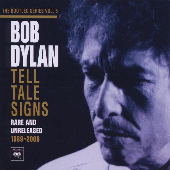 Tell Bob Dylan Bootleg Series 8: Tell Tale Signs - Rare And Unreleased 1989-2006