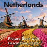 Netherlands Picturesque Press Netherlands Picture Book with Fascinating Facts