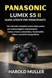 PANASONIC LUMIX S5 II GUIDA UTENTE PER PRINCIPIANTI