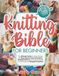 Knitting Bible for Beginners: The Ultimate Guide to Master Knitting with Easy Step-by-step Instructions, Detailed Patterns and Original Models to Craft Simple and Bespoke Creations