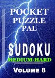 Sudoku Puzzle Book for Adults Pocket Size: Pocket Puzzle Pal, Volume 8, Medium-Hard, Puzzles with Solutions, Large 9x9 Puzzle Grids, Adults, Seniors, Teens, Math Games, Mental Stimulation
