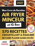 Mon Livre de Recettes Air Fryer Minceur et IG Bas