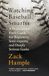 Watching Baseball Smarter: A Professional Fan's Guide for Beginners, Semi-experts, and Deeply Serious Geeks