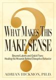 What Capstone Wellness What Makes This Make Sense: Beyond Labels and Quick Fixes: Healing the Wounds Behind Disruptive Paperback