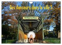 Des Calvendo Des danseurs dans la ville 5 L'Oeil et le Mouvement (Calendrier mural 2027 DIN A4 vertical)