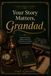 Your Story Matters, Grandad: A Guided Memory Journal for Grandfathers, Capture Life Stories, Childhood Memories, Family History and Wisdom for Future Generations