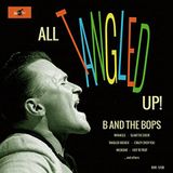 Sonic Rendezvous B And The Bops - All Tangled Up! (CD)