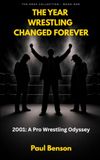 The Year Wrestling Changed Forever: 2001: A Pro Wrestling Odyssey
