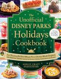 The Disney The Unofficial Disney Parks Holidays Cookbook