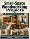 Small-Space Woodworking Projects: Small-Space Woodworking Projects: Practical Furniture, Smart Storage, and Clever Builds for Every Room