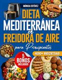 Dieta Mediterránea en Freidora de Aire para Principiantes