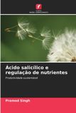 Ácido Edicoes Nosso Conhecimento Ácido salicílico e regulação de nutrientes Paperback