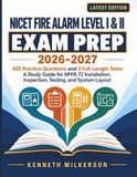 NICET Fire Alarm Level I & II Exam Prep 2026-2027: 425 Practice Questions and 3 Full-Length Tests: A Study Guide for NFPA 72 Installation, Inspection, Testing, and System Layout