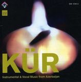 Kur: Kür: Musique Instrumentale et Vocale d'Azerbaïdjan