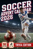 Soccer Advent Calendar: A Christmas Countdown Trivia Game Book with 24 Days of Pitch-Side Quizzes and Fun Facts to Play Solo or Together. A Holiday Gift for Sports Fans and Families