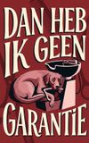 Dan Waries B.V. Dan heb ik geen garantie