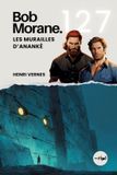 Bob Saga Bob Morane: Voyages, Récits Et Aventures- Bob Morane - Les Murailles d'Ananké