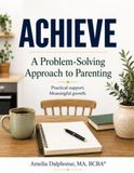 ACHIEVE: A Problem-Solving Approach to Parenting
