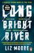 Long Icecat Long bright river: an intense family thriller
