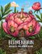 Blumenhain Blumenhäuser und Blütenwesen Malbuch für Erwachsene
