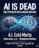 AI IS DEAD, Use IS – Synthetic Intelligence – instead.