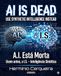 AI IS DEAD, Use IS – Synthetic Intelligence – instead.