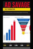 Ad Savage: The No-BS Guide to Dominating Digital Advertising
