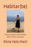 Habitar(te): Cómo el espacio que habitas, define cómo te sientes.